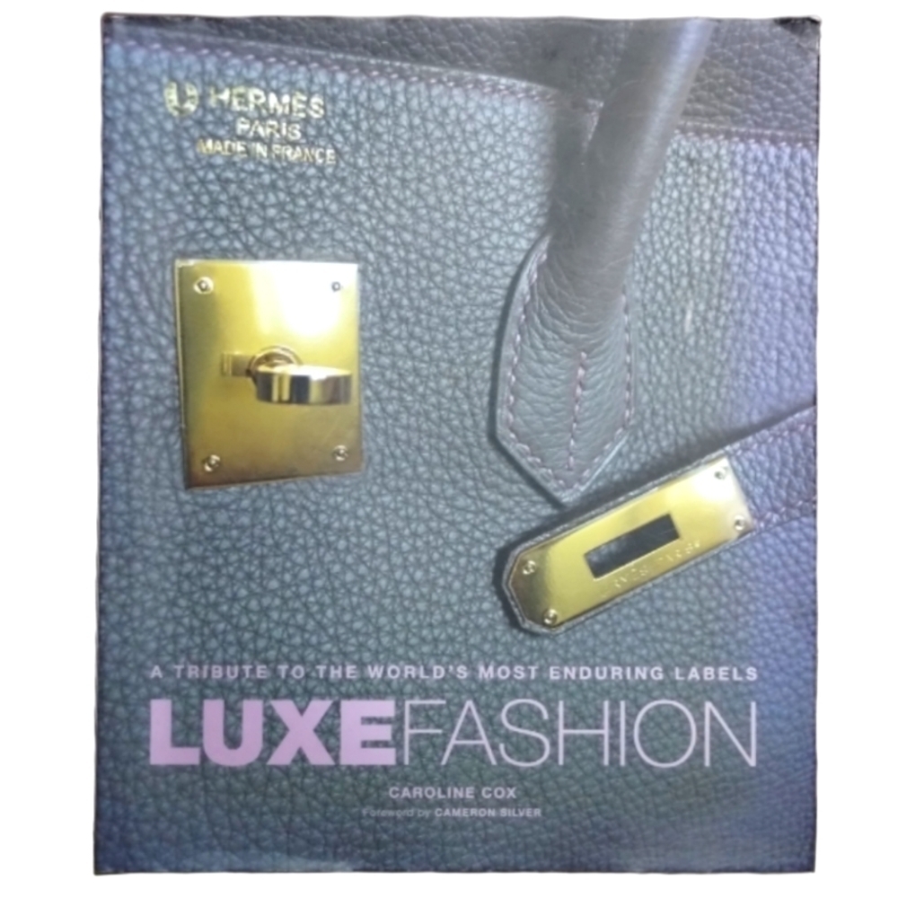 2013 First Printing Luxe Fashion: A Tribute to the World's Most Enduring Labels